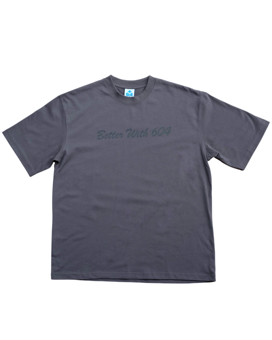 BETTER WITH 604 SCRIPT TEE (GREY)