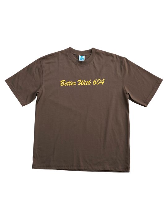 BETTER WITH 604 SCRIPT TEE (BROWN)
